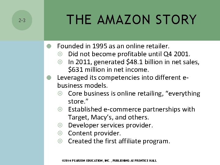 THE AMAZON STORY 2 -3 Founded in 1995 as an online retailer. Did not