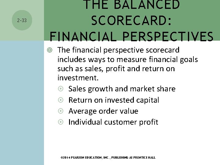 2 -33 THE BALANCED SCORECARD: FINANCIAL PERSPECTIVES The financial perspective scorecard includes ways to