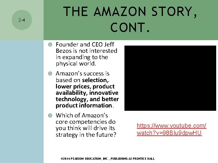 THE AMAZON STORY, CONT. 2 -4 Founder and CEO Jeff Bezos is not interested
