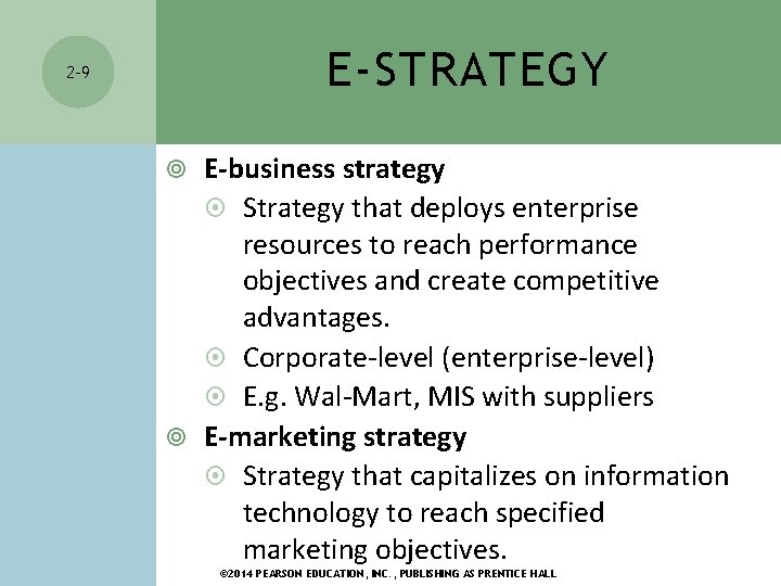 E-STRATEGY 2 -9 E-business strategy Strategy that deploys enterprise resources to reach performance objectives