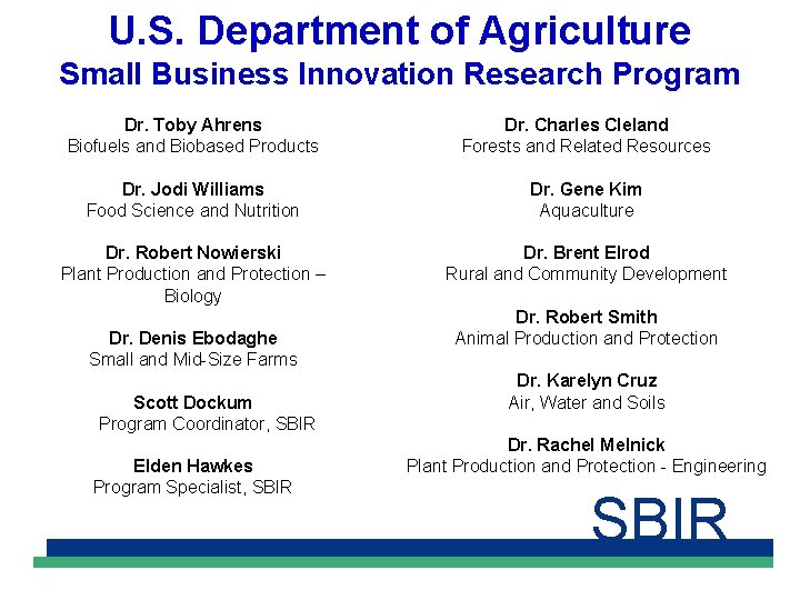 U. S. Department of Agriculture Small Business Innovation Research Program Dr. Toby Ahrens Biofuels