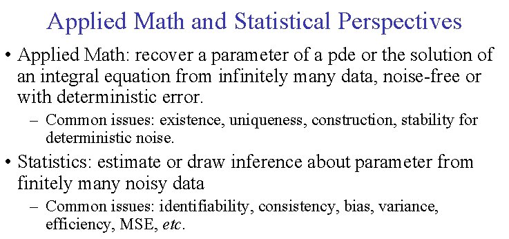 Applied Math and Statistical Perspectives • Applied Math: recover a parameter of a pde