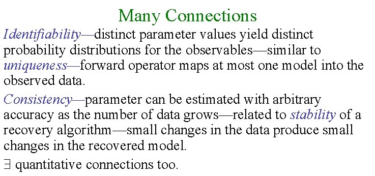 Many Connections Identifiability—distinct parameter values yield distinct probability distributions for the observables—similar to uniqueness—forward