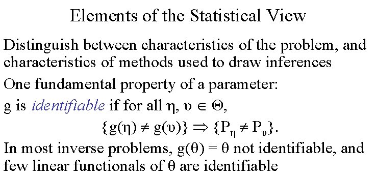 Elements of the Statistical View Distinguish between characteristics of the problem, and characteristics of