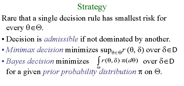 Strategy Rare that a single decision rule has smallest risk for every . •