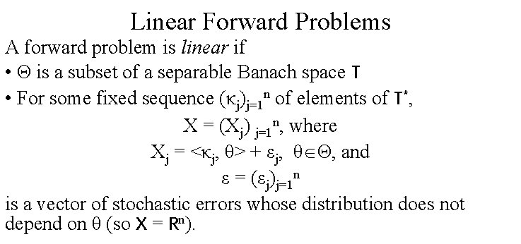 Linear Forward Problems A forward problem is linear if • Θ is a subset