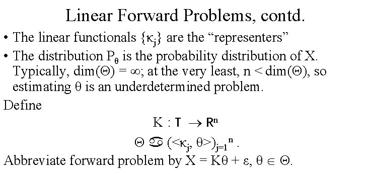 Linear Forward Problems, contd. • The linear functionals {κj} are the “representers” • The