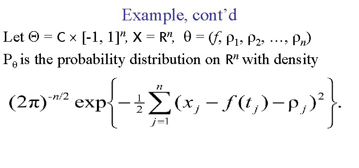 Example, cont’d Let = C [-1, 1]n, X = Rn, = (f, 1, 2,