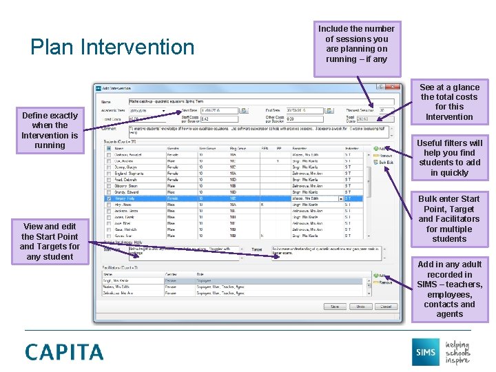 Plan Intervention Define exactly when the Intervention is running View and edit the Start