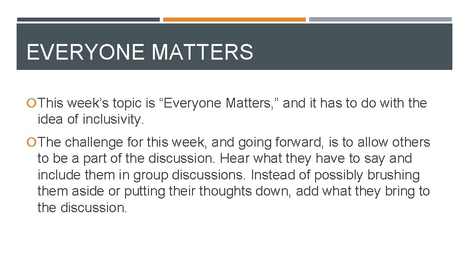 EVERYONE MATTERS This week’s topic is “Everyone Matters, ” and it has to do