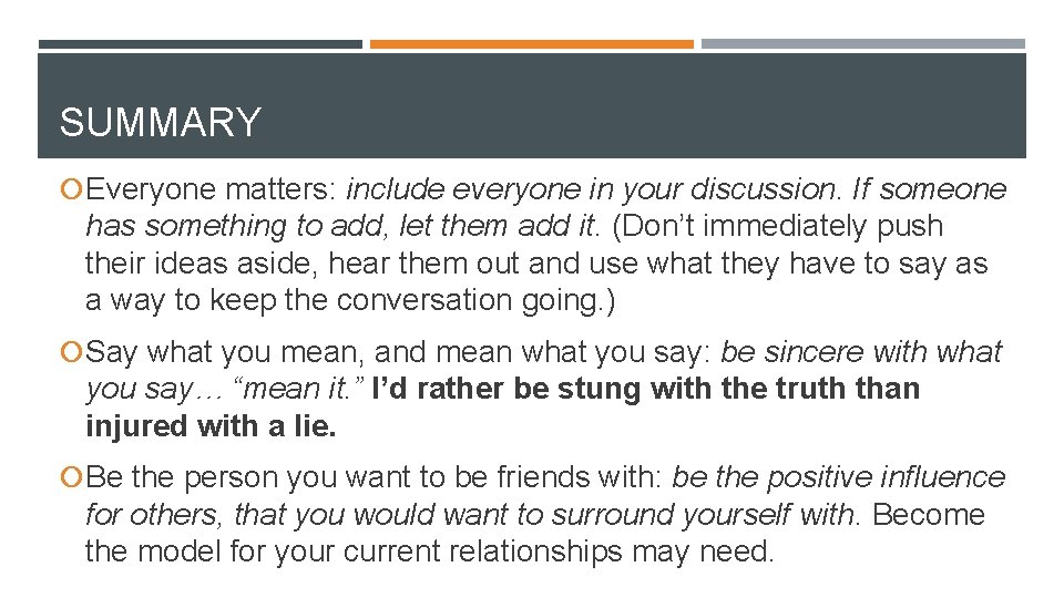 SUMMARY Everyone matters: include everyone in your discussion. If someone has something to add,