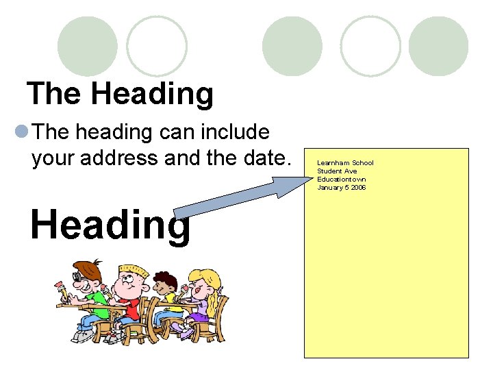 The Heading l The heading can include your address and the date. Heading Learnham