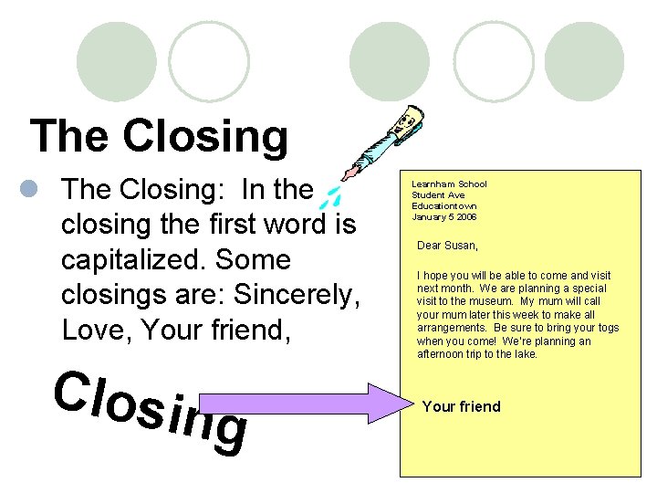 The Closing l The Closing: In the closing the first word is capitalized. Some