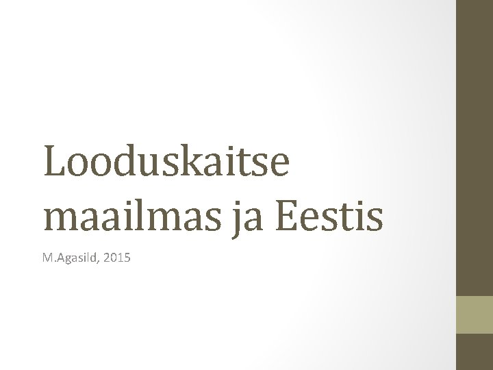 Looduskaitse maailmas ja Eestis M. Agasild, 2015 