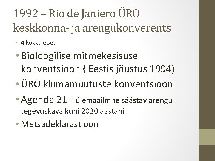 1992 – Rio de Janiero ÜRO keskkonna- ja arengukonverents • 4 kokkulepet • Bioloogilise