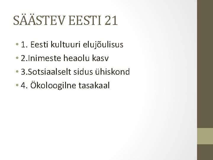 SÄÄSTEV EESTI 21 • 1. Eesti kultuuri elujõulisus • 2. Inimeste heaolu kasv •