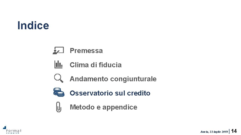 Indice Premessa Clima di fiducia Andamento congiunturale Osservatorio sul credito Metodo e appendice Aosta,