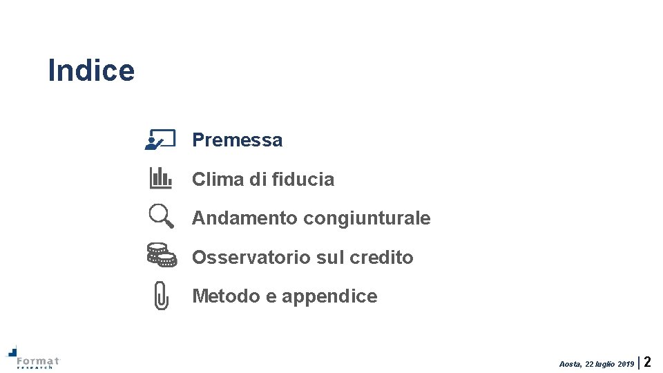 Indice Premessa Clima di fiducia Andamento congiunturale Osservatorio sul credito Metodo e appendice Aosta,