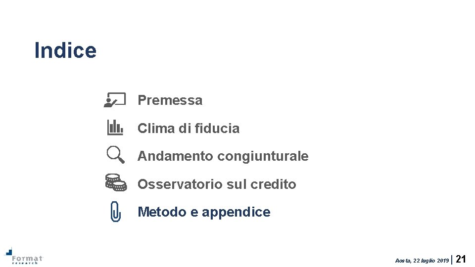 Indice Premessa Clima di fiducia Andamento congiunturale Osservatorio sul credito Metodo e appendice Aosta,