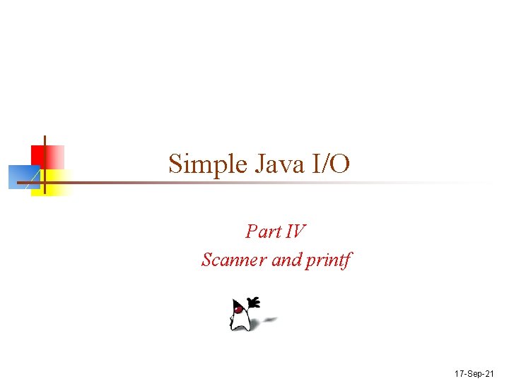 Simple Java I/O Part IV Scanner and printf 17 -Sep-21 