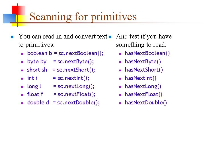 Scanning for primitives n You can read in and convert text n And test