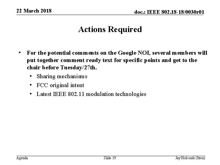 22 March 2018 doc. : IEEE 802. 18 -18/0030 r 01 Actions Required •