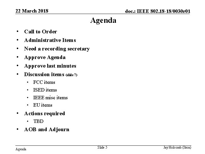 22 March 2018 doc. : IEEE 802. 18 -18/0030 r 01 Agenda • •