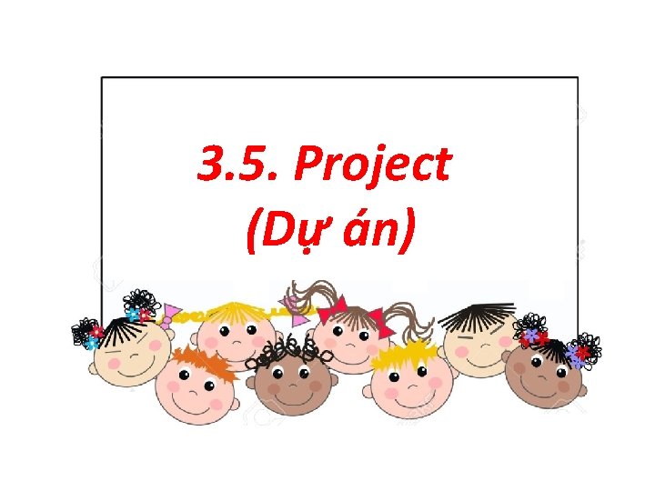 3. 5. Project (Dự án) 