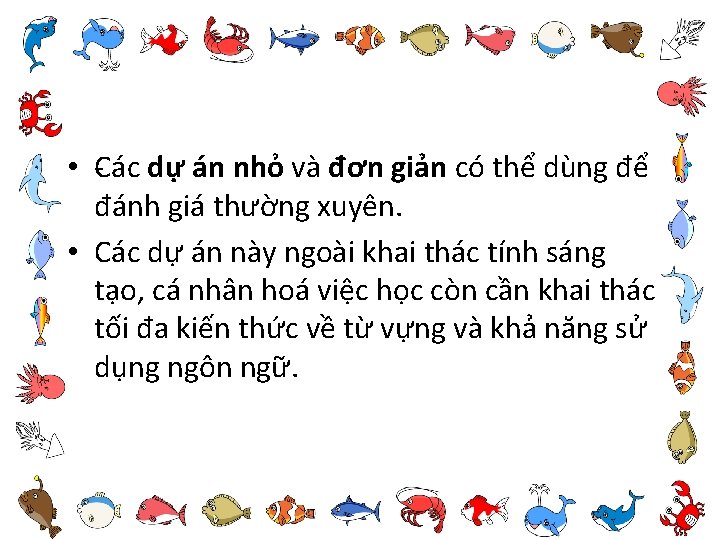  • C ác dự án nhỏ và đơn giản có thể dùng để