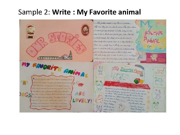 Sample 2: Write : My Favorite animal 