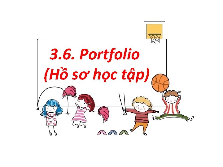 3. 6. Portfolio (Hồ sơ học tập) 