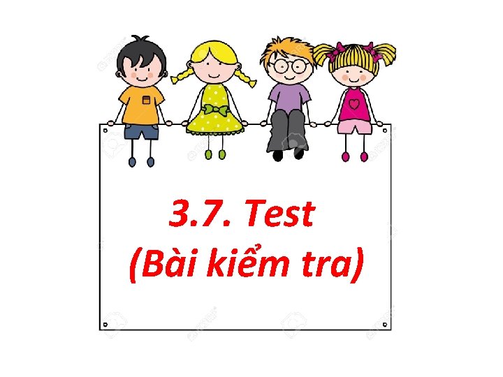 3. 7. Test (Bài kiểm tra) 