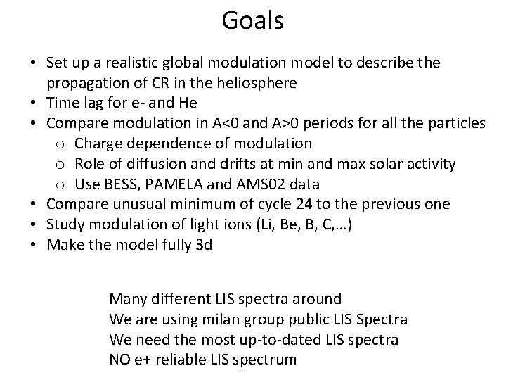 Goals • Set up a realistic global modulation model to describe the propagation of Goals • Set up a realistic global modulation model to describe the propagation of