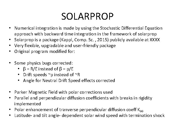 SOLARPROP • Numerical integration is made by using the Stochastic Differential Equation approach with SOLARPROP • Numerical integration is made by using the Stochastic Differential Equation approach with