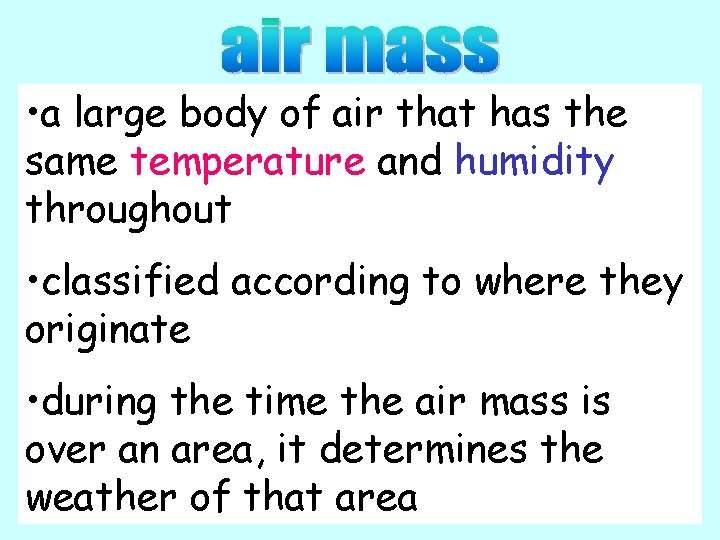  • a large body of air that has the same temperature and humidity