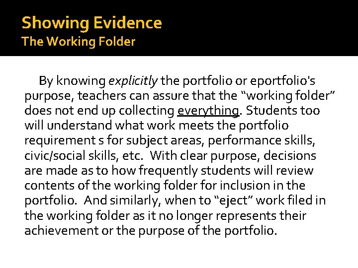 Showing Evidence The Working Folder By knowing explicitly the portfolio or eportfolio's purpose, teachers