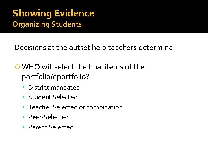 Showing Evidence Organizing Students Decisions at the outset help teachers determine: WHO will select