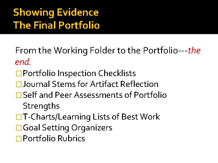 Showing Evidence The Final Portfolio From the Working Folder to the Portfolio---the end. �Portfolio