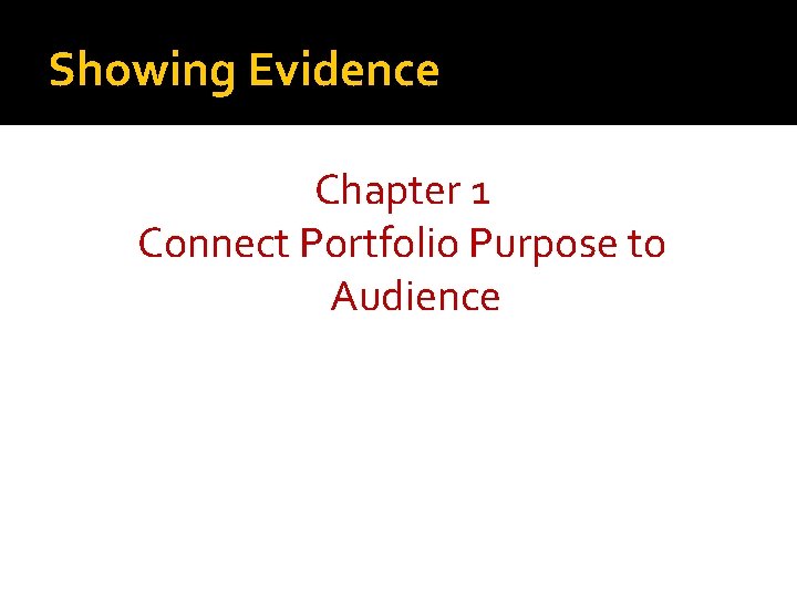 Showing Evidence Chapter 1 Connect Portfolio Purpose to Audience 