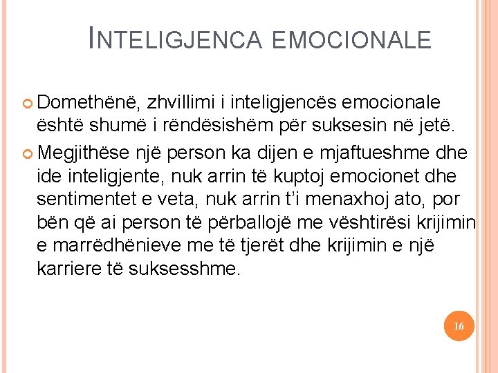  Domethënë, 16 September 2021 INTELIGJENCA EMOCIONALE zhvillimi i inteligjencës emocionale është shumë i