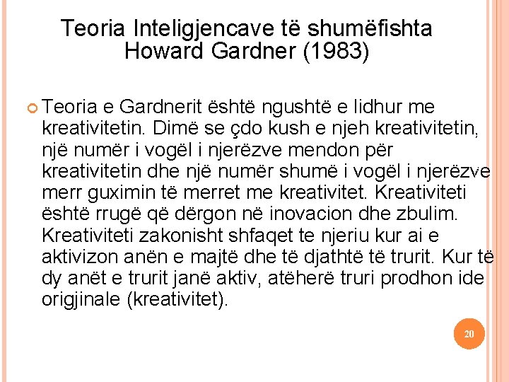  Teoria 16 September 2021 Teoria Inteligjencave të shumëfishta Howard Gardner (1983) Iteligjencat e