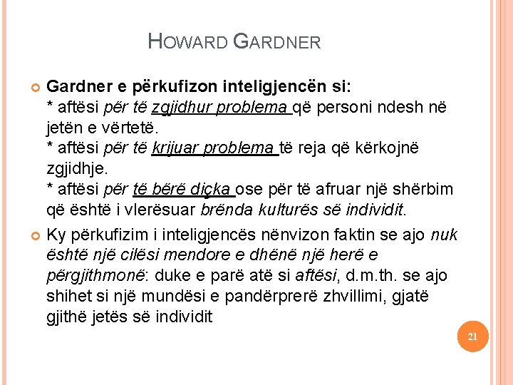 HOWARD GARDNER 16 September 2021 Iteligjencat e shumëfishta Gardner e përkufizon inteligjencën si: *