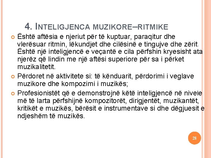 16 September 2021 4. INTELIGJENCA MUZIKORE–RITMIKE Iteligjencat e shumëfishta Është aftësia e njeriut për