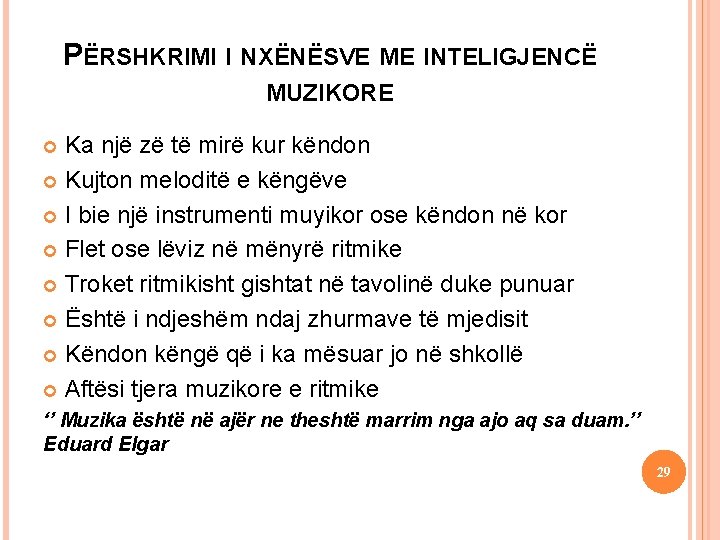 PËRSHKRIMI I NXËNËSVE ME INTELIGJENCË Ka një zë të mirë kur këndon Kujton meloditë