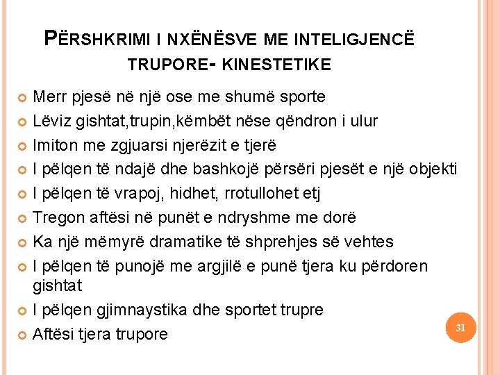 16 September 2021 PËRSHKRIMI I NXËNËSVE ME INTELIGJENCË TRUPORE- KINESTETIKE Merr pjesë në një