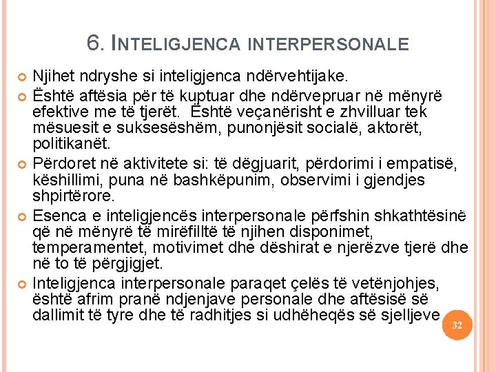 16 September 2021 6. INTELIGJENCA INTERPERSONALE Iteligjencat e shumëfishta Njihet ndryshe si inteligjenca ndërvehtijake.