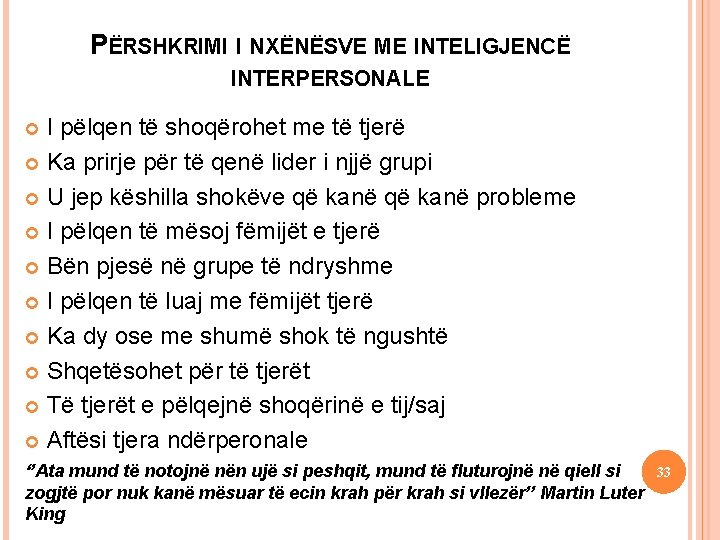 PËRSHKRIMI I NXËNËSVE ME INTELIGJENCË I pëlqen të shoqërohet me të tjerë Ka prirje