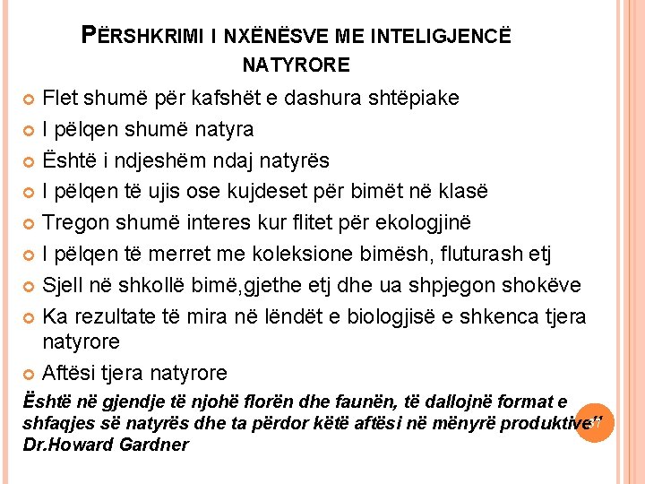 PËRSHKRIMI I NXËNËSVE ME INTELIGJENCË Iteligjencat e shumëfishta Flet shumë për kafshët e dashura