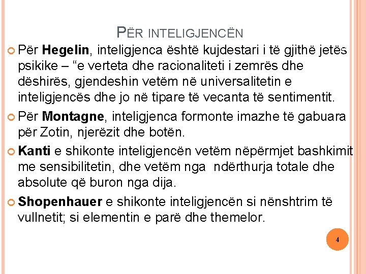 16 September 2021 PËR INTELIGJENCËN Për Hegelin, inteligjenca është kujdestari i të gjithë jetës