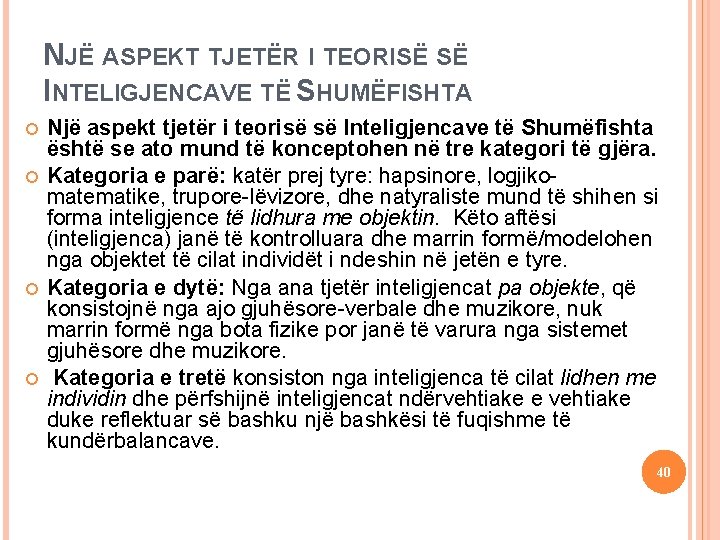 Iteligjencat e shumëfishta Një aspekt tjetër i teorisë së Inteligjencave të Shumëfishta është